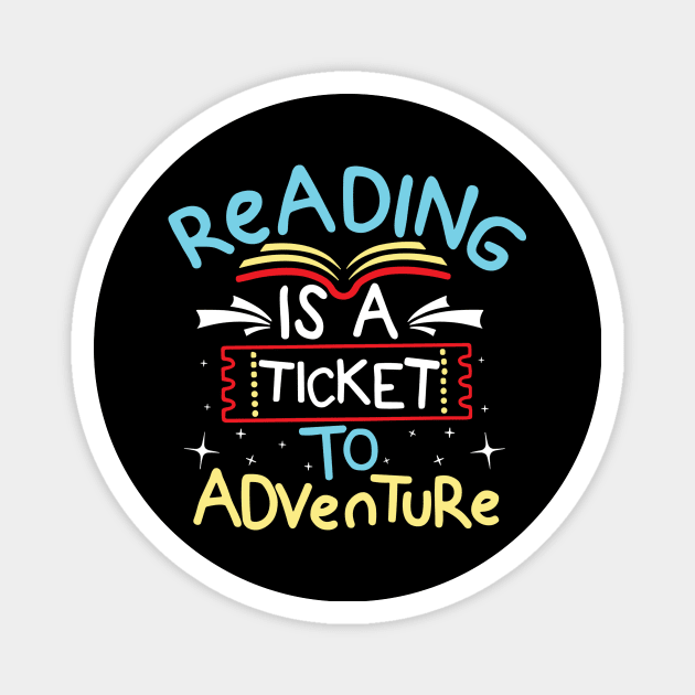 Reading is a Ticket To Adventure Magnet by The WYLD Tribe
